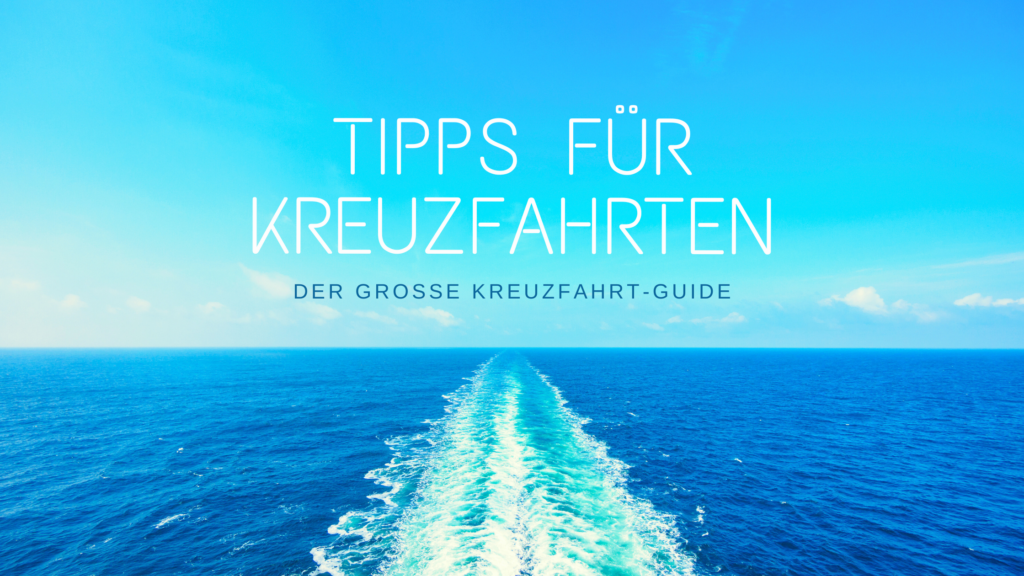 Tipps für Kreuzfahrten – Der große Kreuzfahrt-Guide