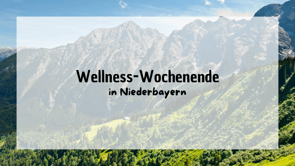 Wellness-Wochenende in Niederbayern