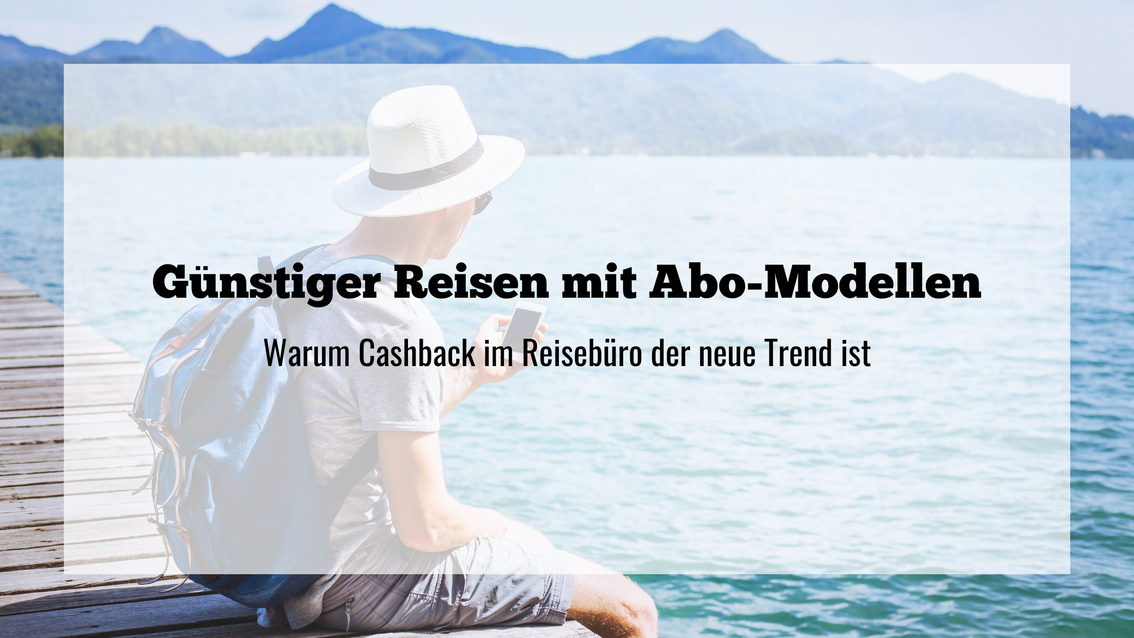 Günstiger Reisen mit Abo-Modellen Warum Cashback im Reisebüro der neue Trend ist