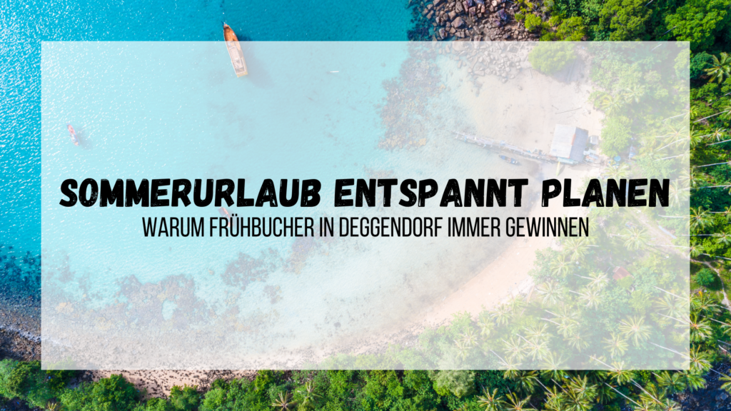 Sommerurlaub Frühbucher Deggendorf