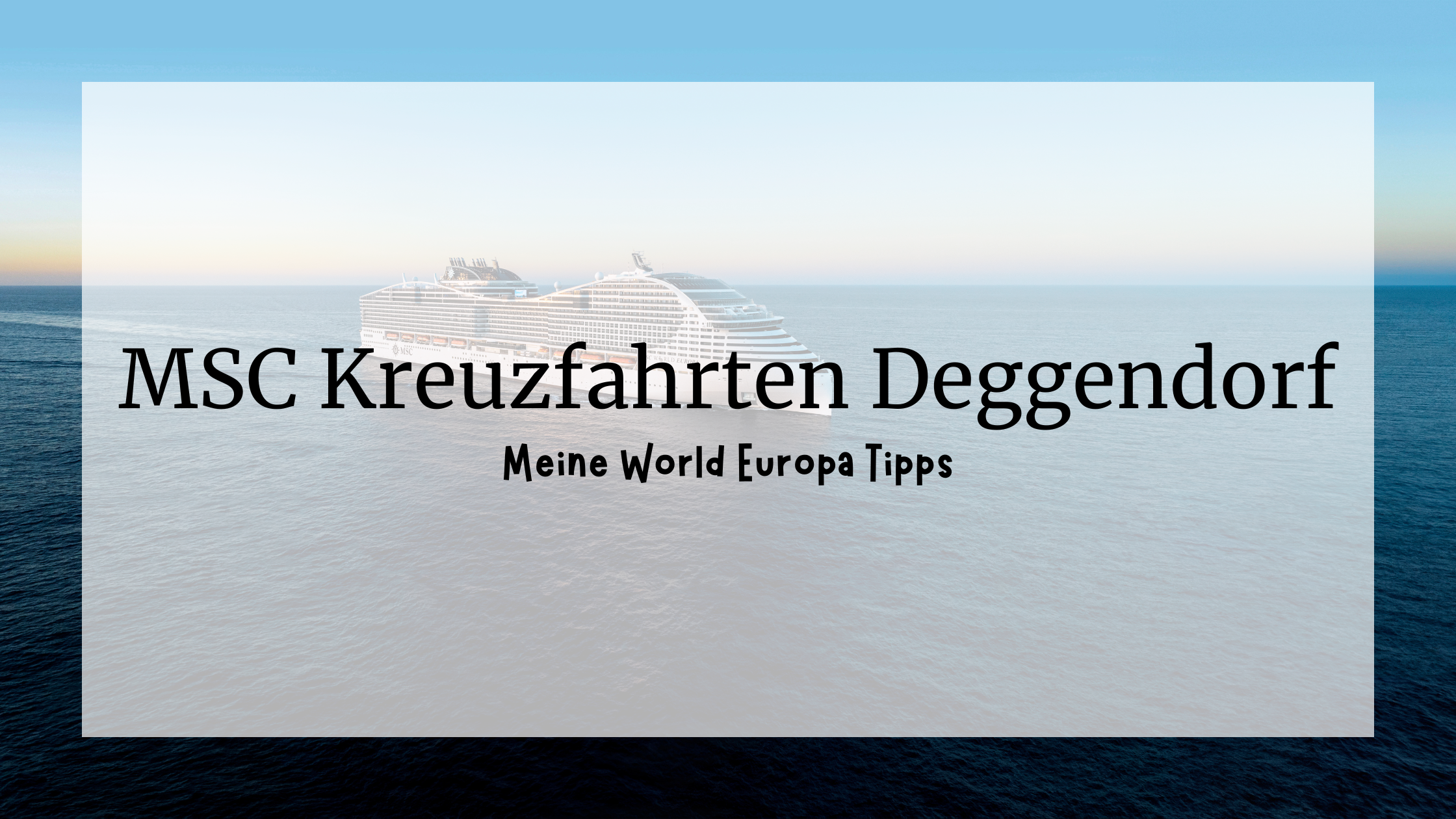MSC Kreuzfahrten Deggendorf: Meine Highlights von Bord der MSC World Europa & exklusive Tipps